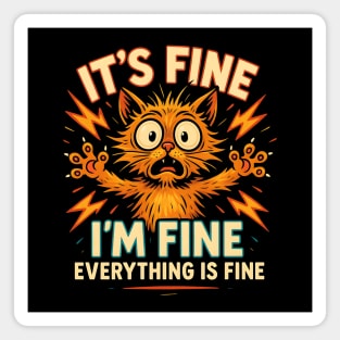 It’s Fine I’m Fine Everything Is Fine – Funny Cat Stress Magnet